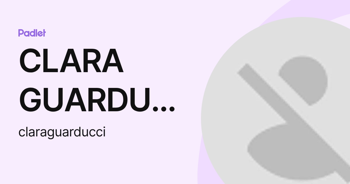 CLARA GUARDUCCI (claraguarducci) profile | Padlet