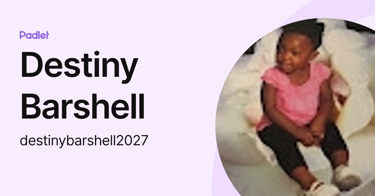 Destiny Barshell (destinybarshell2027) profile | Padlet