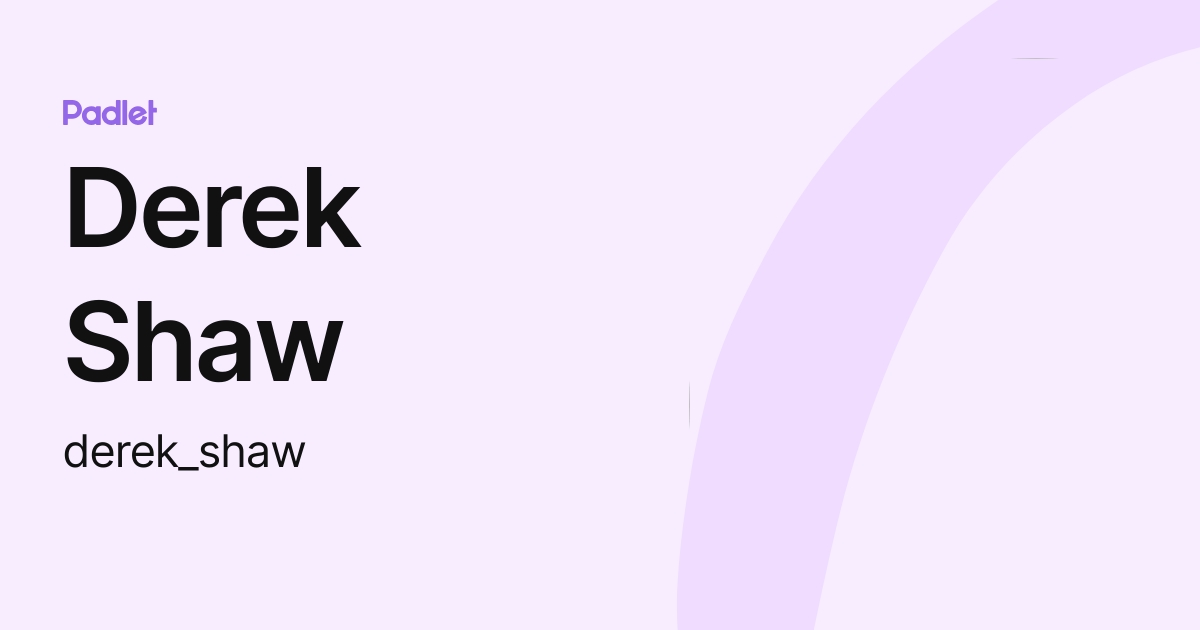 Derek Shaw (derek_shaw) profile | Padlet