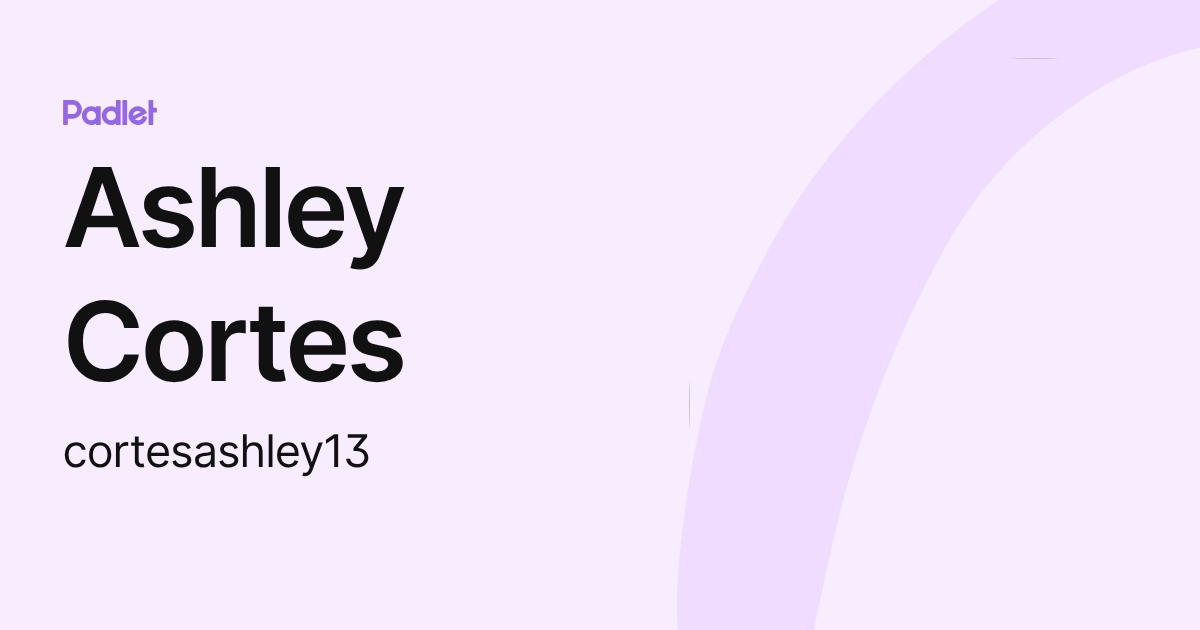 Ashley Cortes (cortesashley13) profile | Padlet