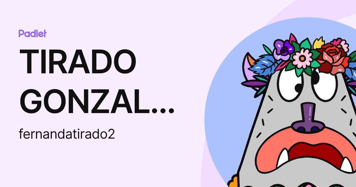 TIRADO GONZALEZ, FERNANDA (fernandatirado2) profile | Padlet