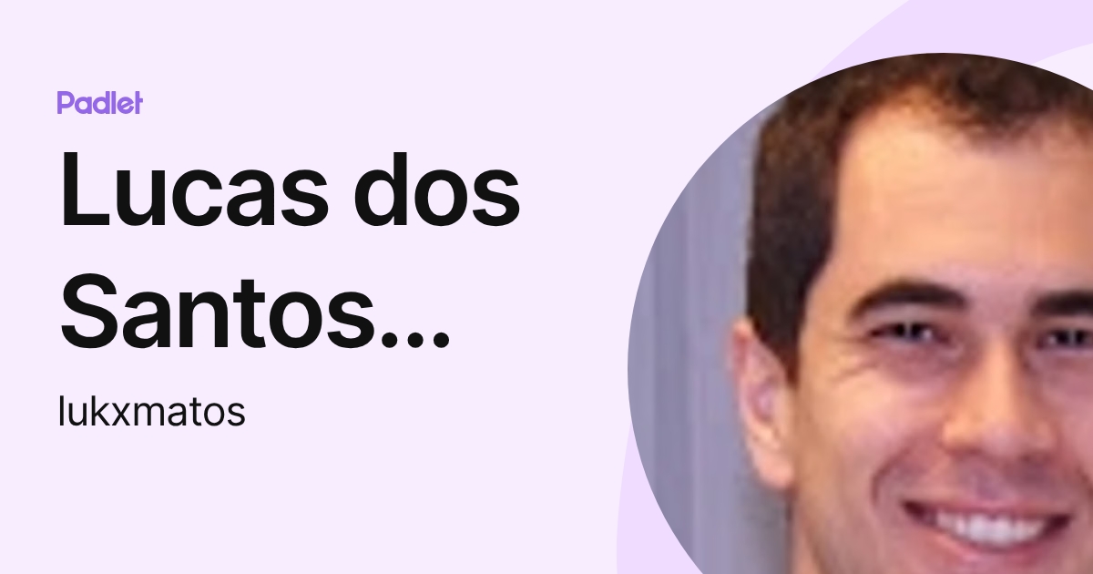 Lucas dos Santos Matos (lukxmatos) profile | Padlet