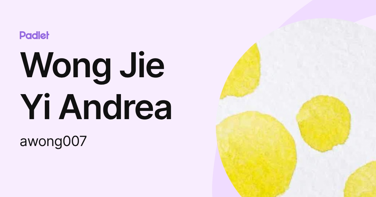 Wong Jie Yi Andrea (awong007) profile | Padlet