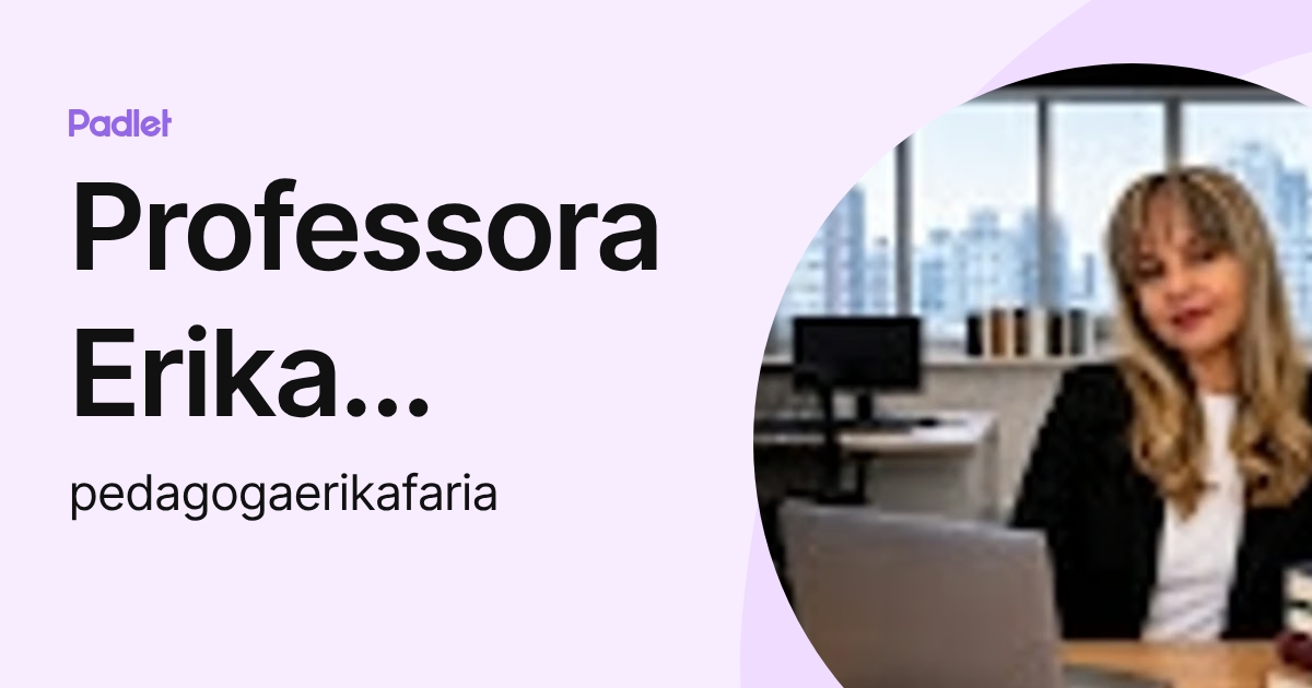 Professora Erika Farias (pedagogaerikafaria) profile | Padlet