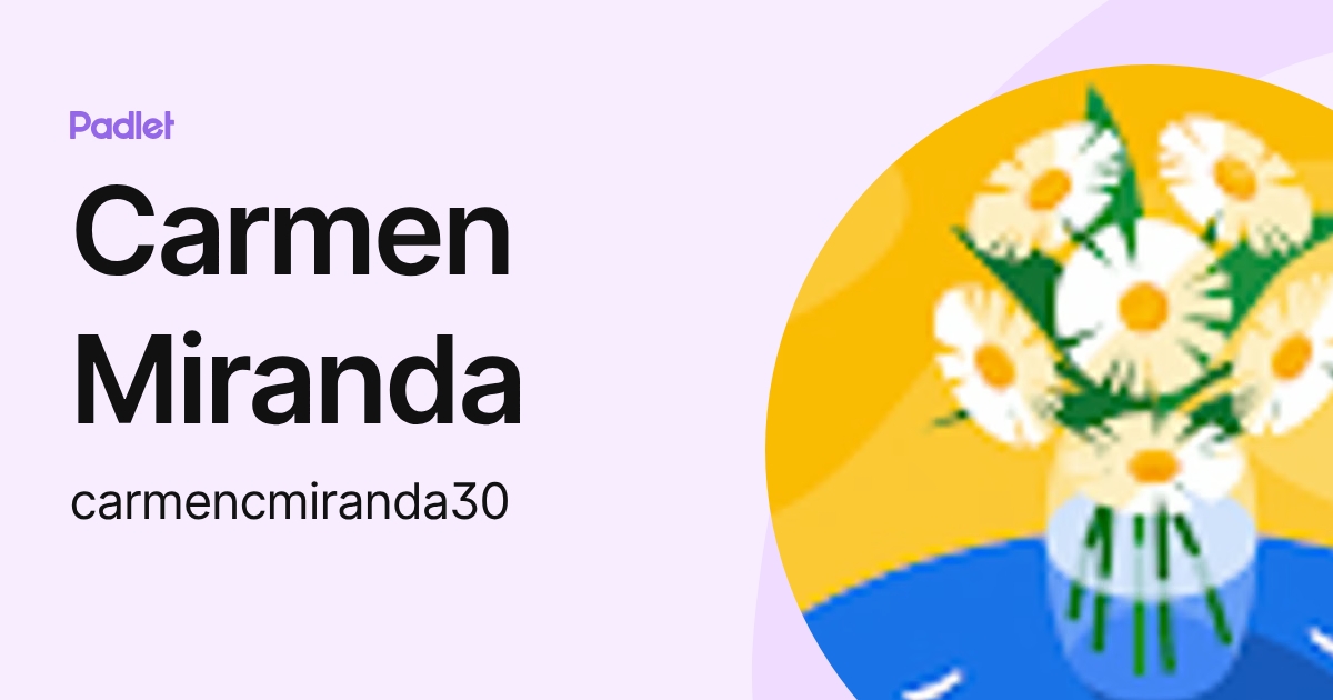 Carmen Miranda (carmencmiranda30) profile | Padlet