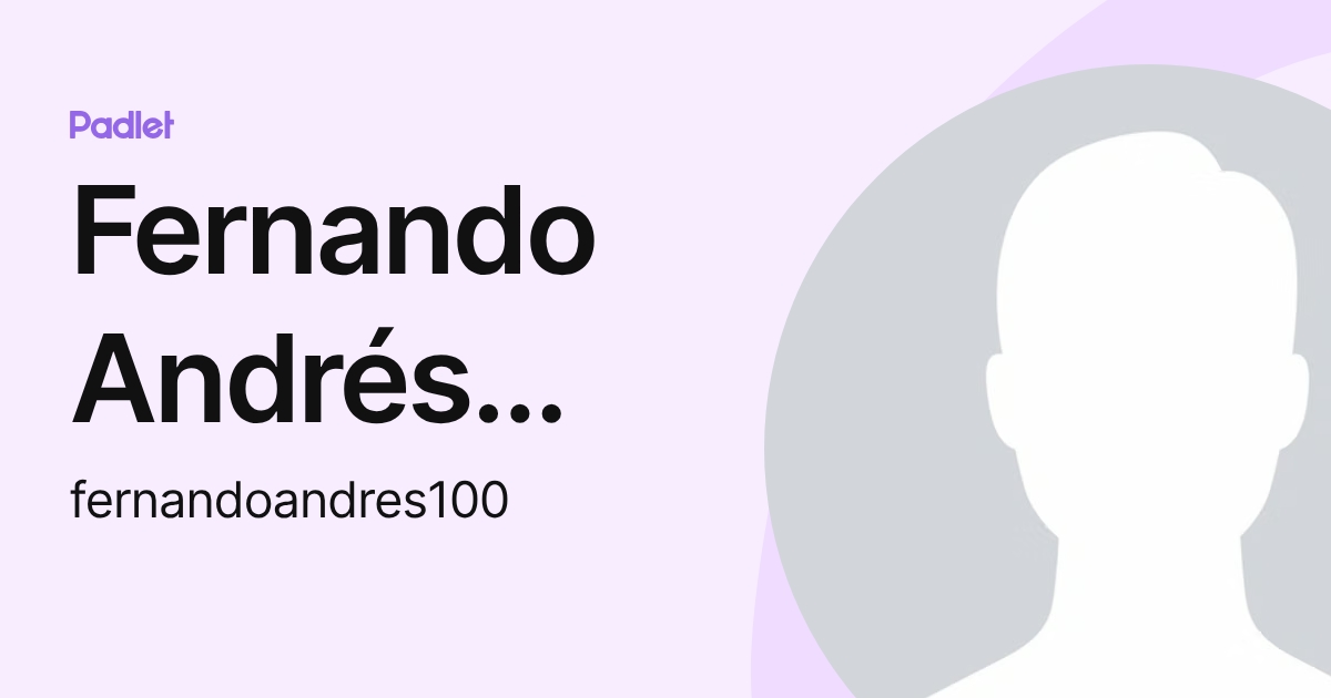 Fernando Andrés Alvarez López (fernandoandres100) profile | Padlet