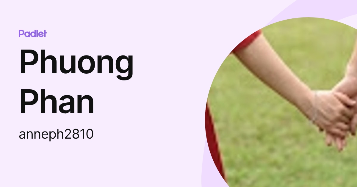 Phuong Phan (anneph2810) profile | Padlet