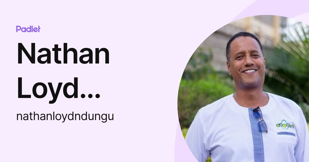 Nathan Loyd Ndungu (nathanloydndungu) profile | Padlet