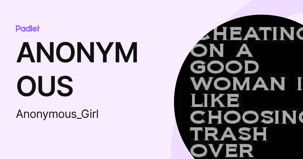 ANONYMOUS (Anonymous_Girl) profile | Padlet