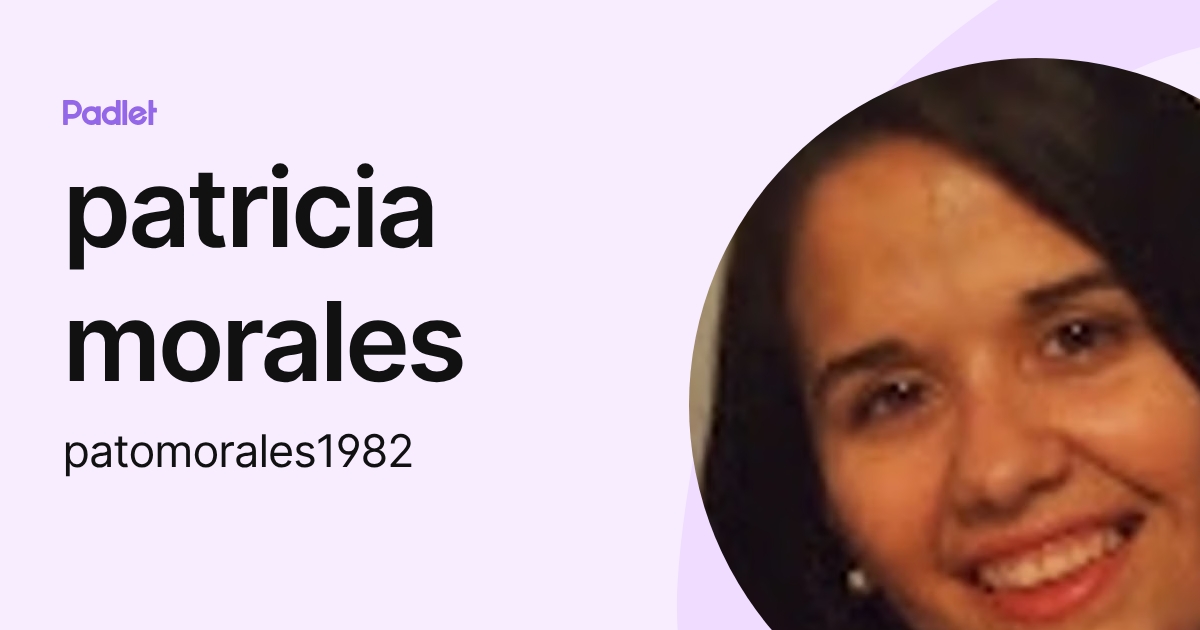 patricia morales (patomorales1982) profile | Padlet
