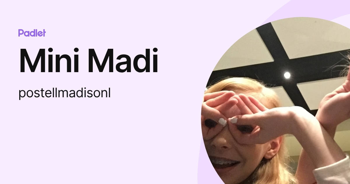 Mini Madi (postellmadisonl) profile | Padlet