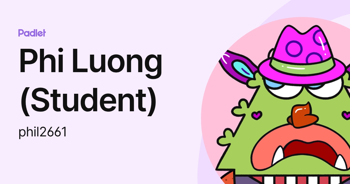 Phi Luong (Student) (phil2661) profile | Padlet