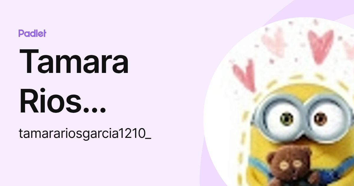 Tamara Rios Garcia (tamarariosgarcia1210_) profile | Padlet