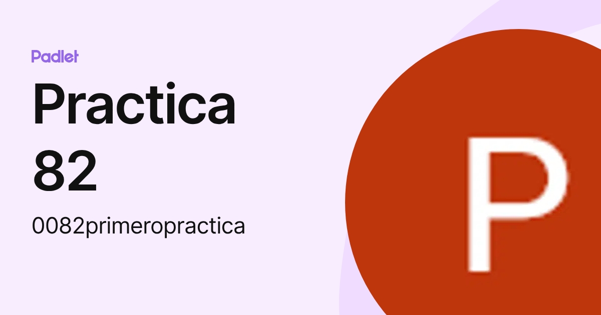 Practica 82 (0082primeropractica) profile | Padlet