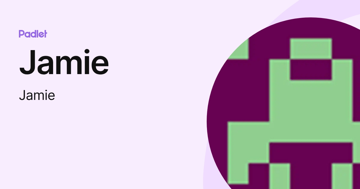 Jamie (Jamie) profile | Padlet