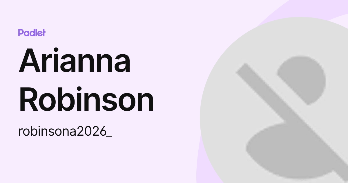Arianna Robinson (robinsona2026_) profile | Padlet