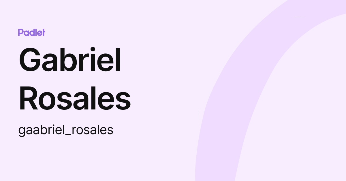 Gabriel Rosales (gaabriel_rosales) profile | Padlet