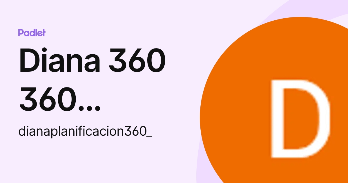 Diana 360 360 planificación (dianaplanificacion360_) profile | Padlet