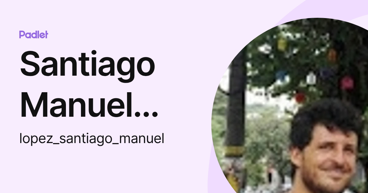 Santiago Manuel López (lopez_santiago_manuel) profile | Padlet