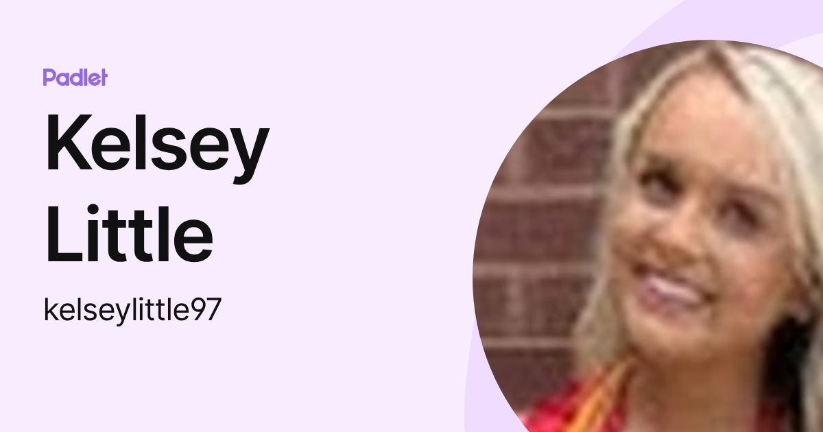Kelsey Little (kelseylittle97) profile | Padlet
