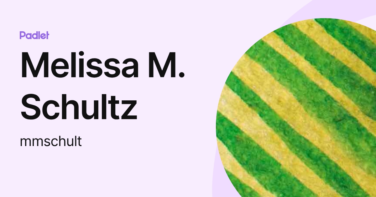 Melissa M. Schultz (mmschult) profile | Padlet
