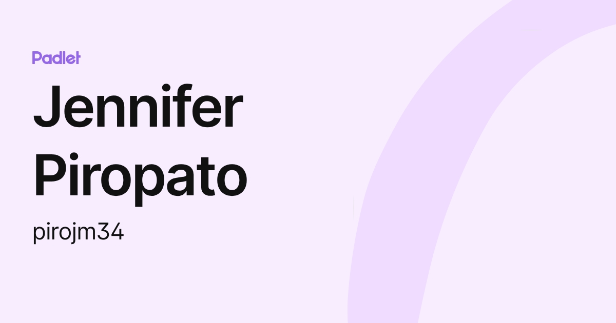 Jennifer Piropato (pirojm34) profile | Padlet