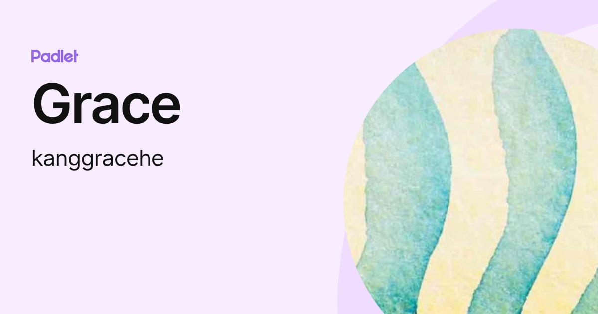 Grace (kanggracehe) profile | Padlet