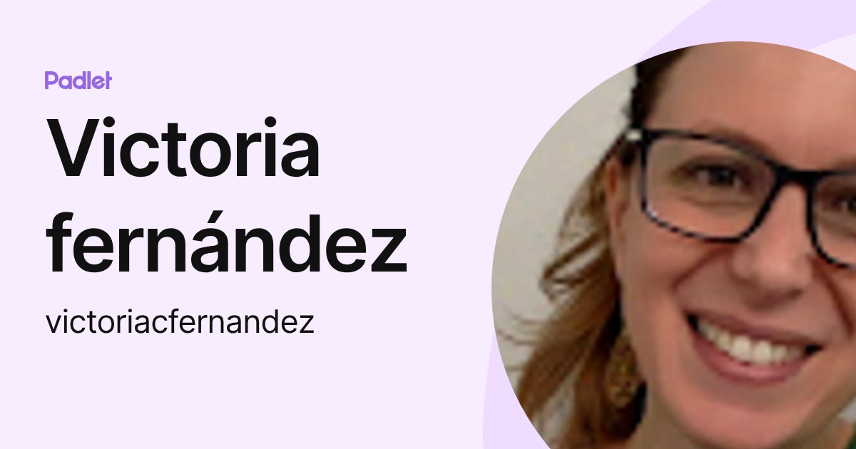 Victoria fernández (victoriacfernandez) profile | Padlet
