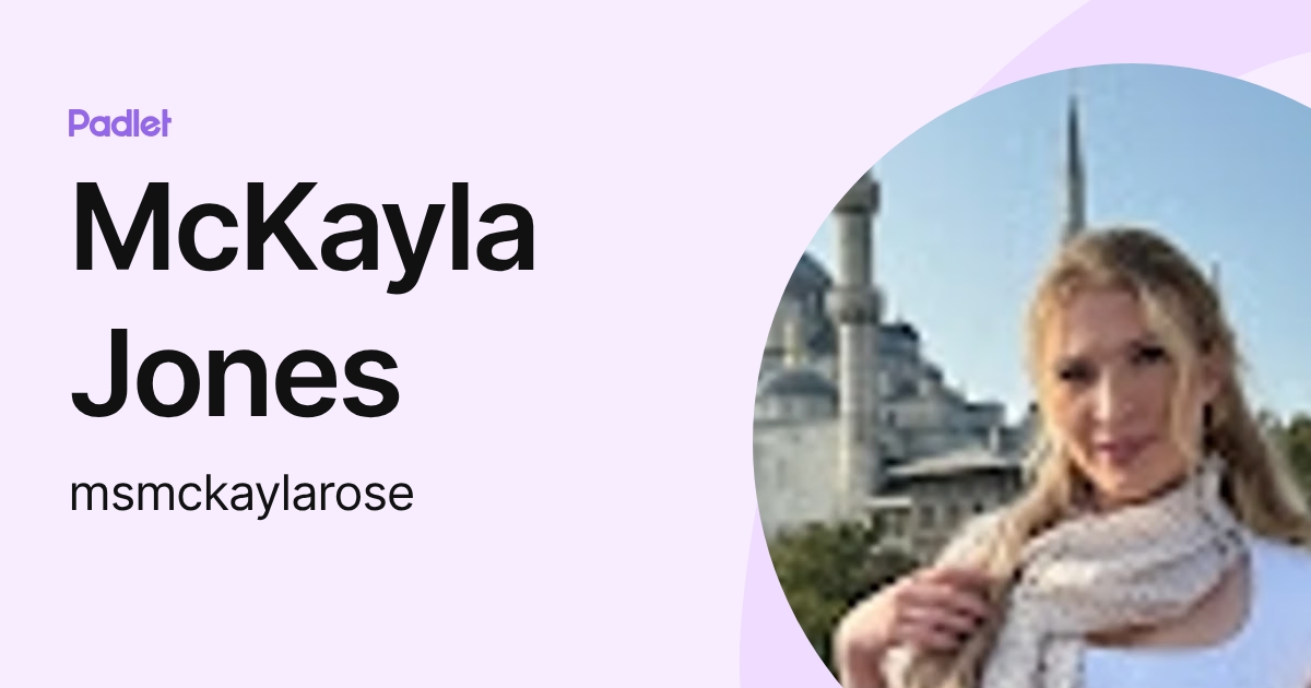 McKayla Jones (msmckaylarose) profile | Padlet