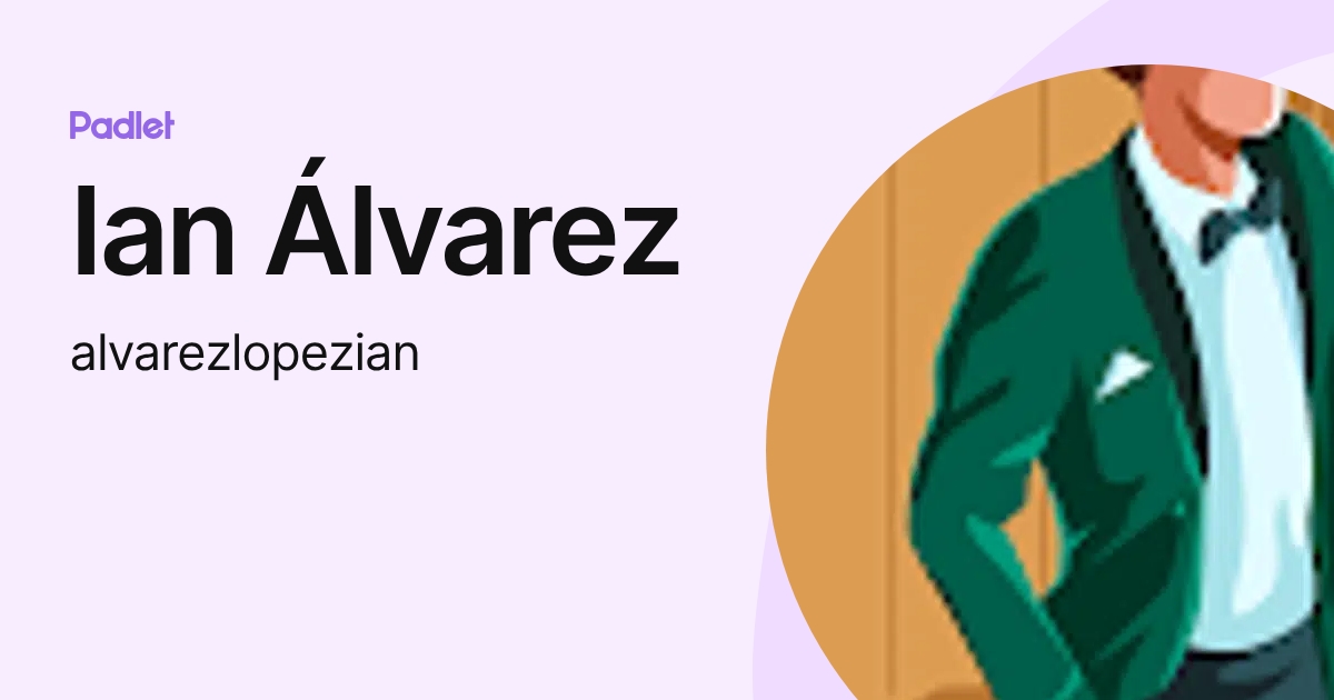 Ian Álvarez (alvarezlopezian) profile | Padlet