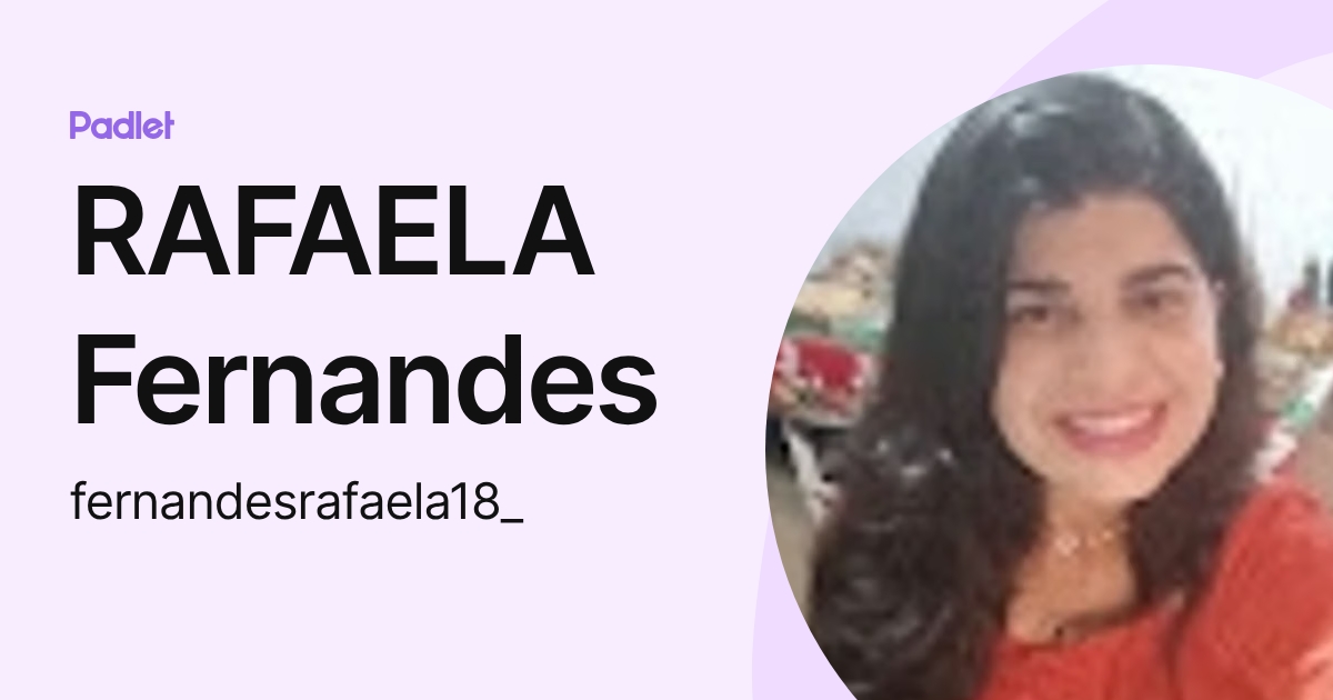 RAFAELA Fernandes (fernandesrafaela18_) profile | Padlet