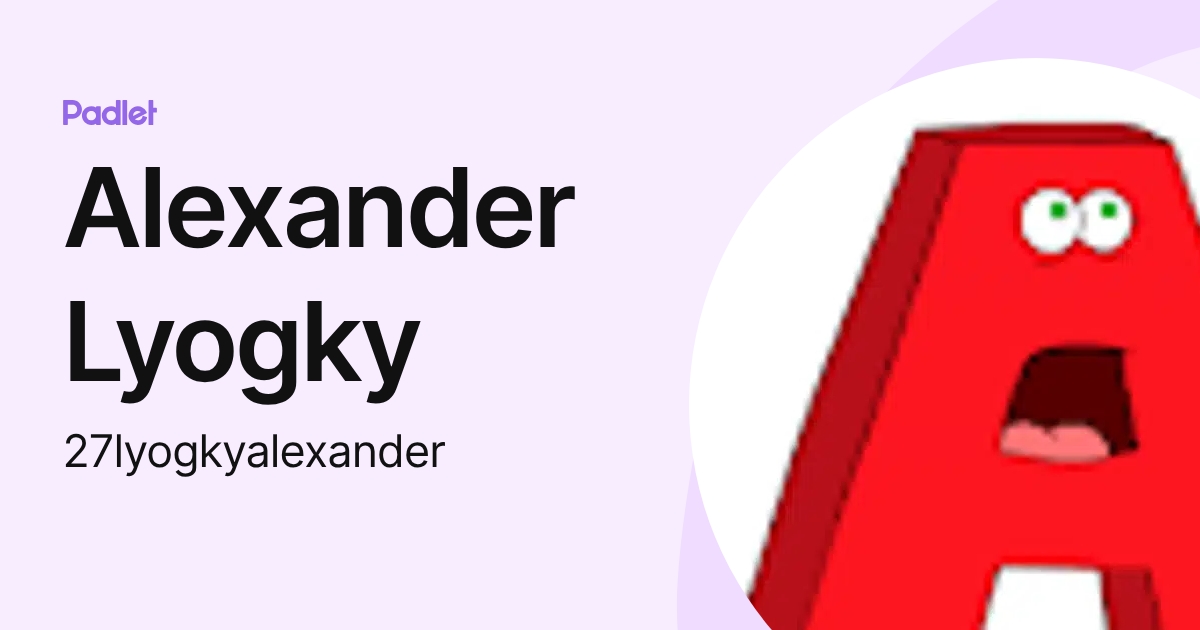 Alexander Lyogky (27lyogkyalexander) profile | Padlet