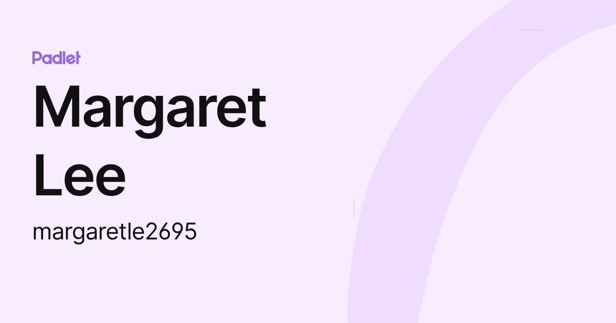 Margaret Lee (margaretle2695) profile | Padlet