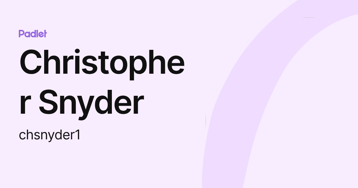Christopher Snyder (chsnyder1) profile | Padlet