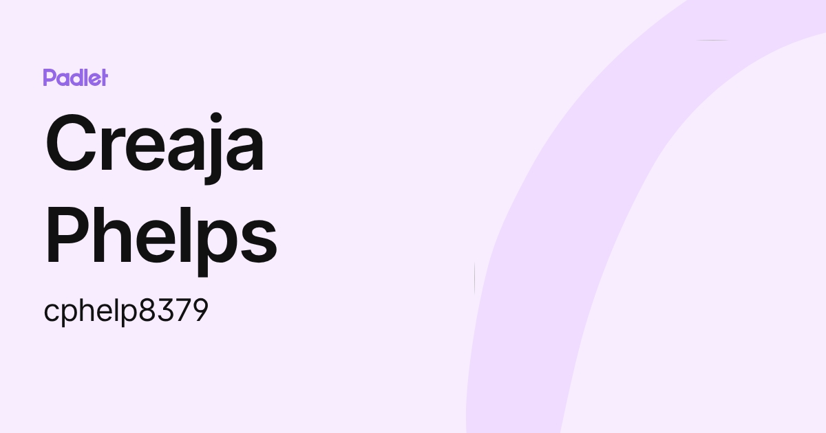 Creaja Phelps (cphelp8379) profile | Padlet