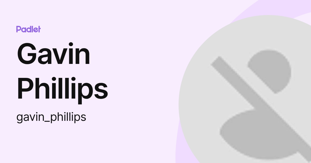 Gavin Phillips (gavin_phillips) profile | Padlet