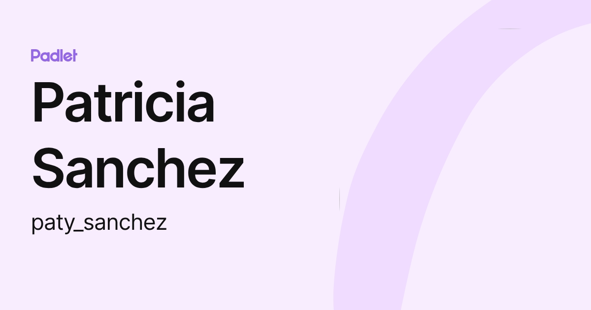 Patricia Sanchez (paty_sanchez) profile | Padlet