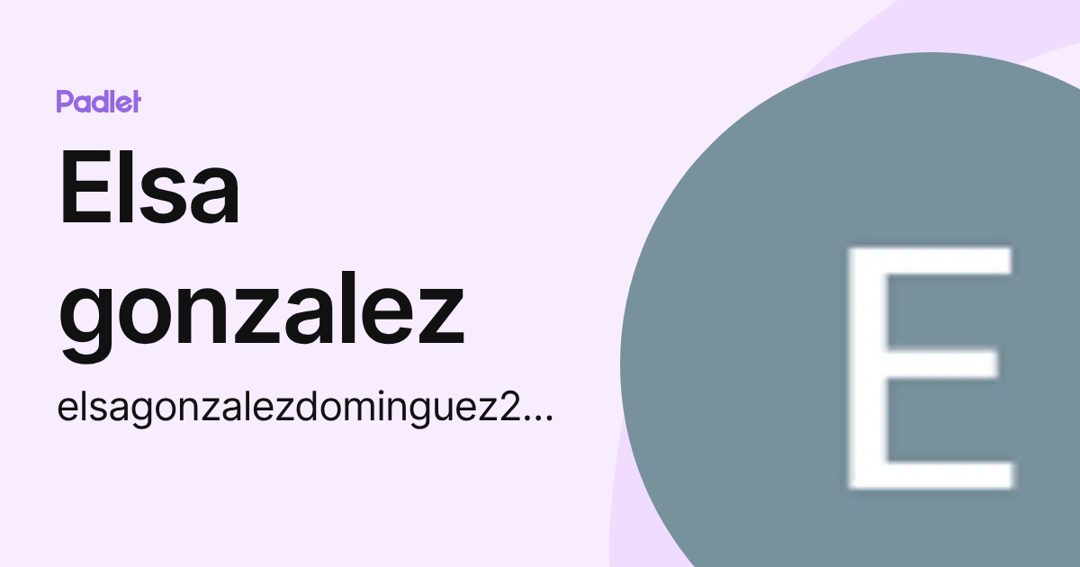 Elsa gonzalez (elsagonzalezdominguez2007_) profile | Padlet