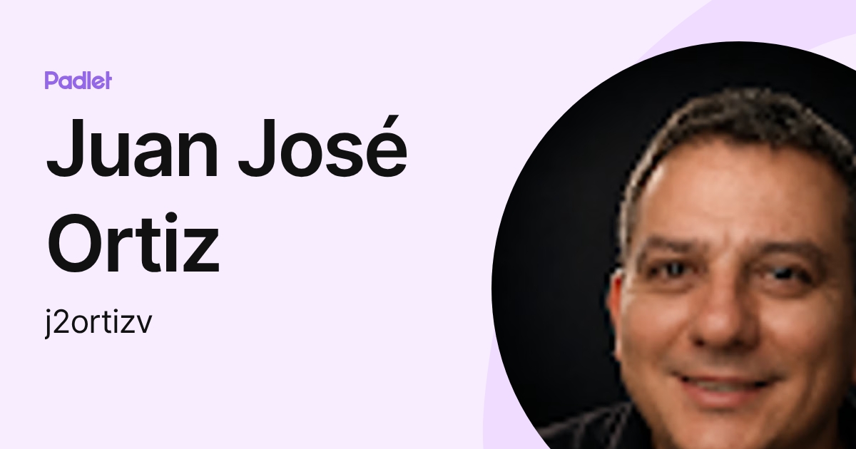 Juan José Ortiz (j2ortizv) profile | Padlet