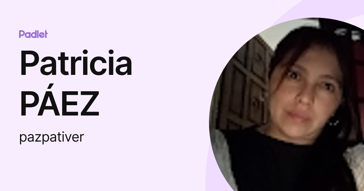 Patricia PÁEZ (pazpativer) profile | Padlet