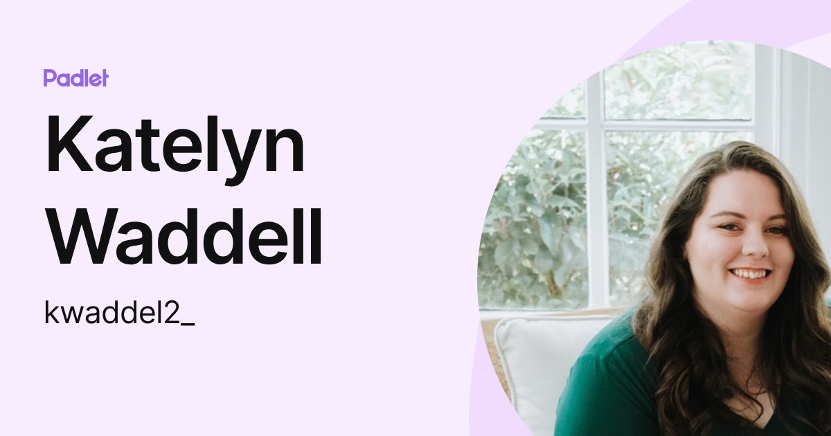 Katelyn Waddell (kwaddel2_) profile | Padlet
