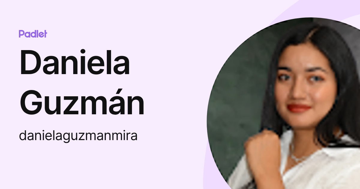 Daniela Guzmán (danielaguzmanmira) profile | Padlet