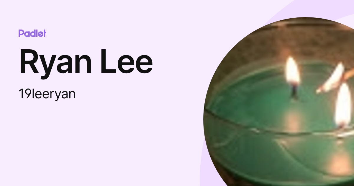 Ryan Lee (19leeryan) profile | Padlet