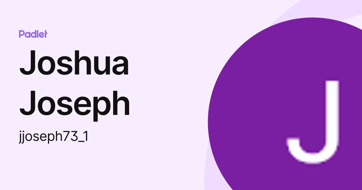 Joshua Joseph (jjoseph73_1) profile | Padlet
