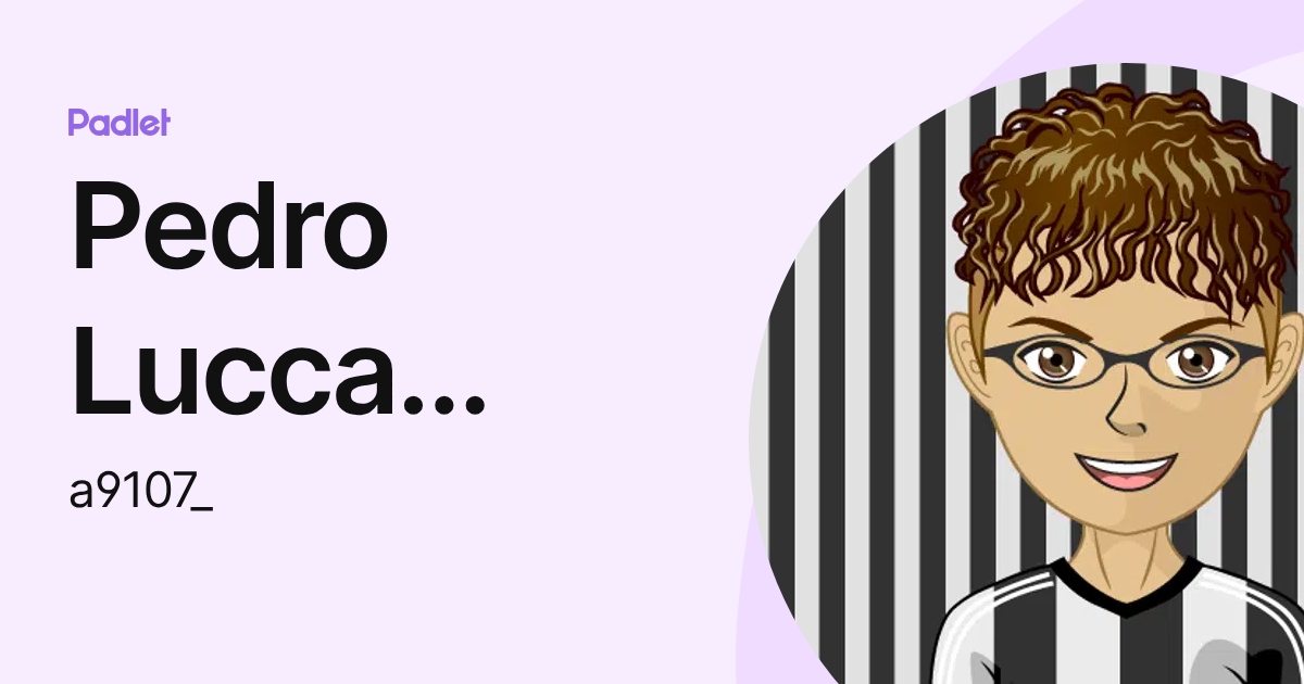Pedro Lucca Oliveira Silva (a9107_) profile | Padlet