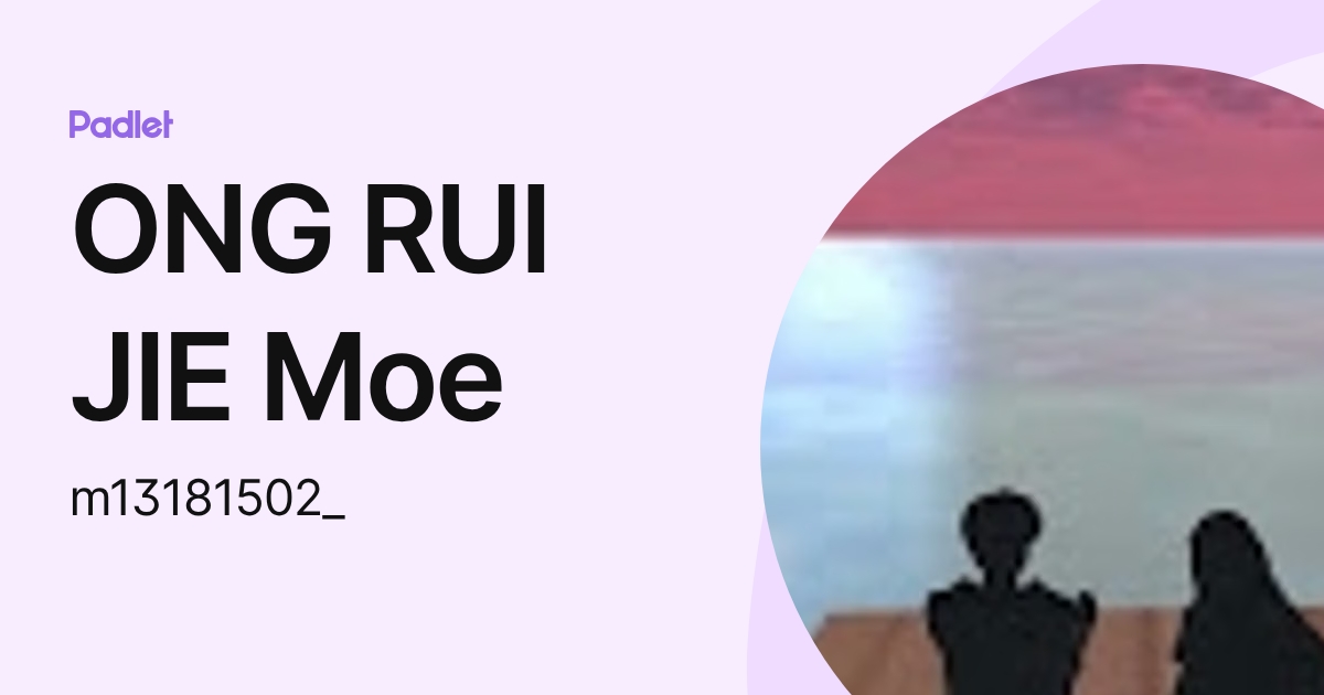 ONG RUI JIE Moe (m13181502_) profile | Padlet