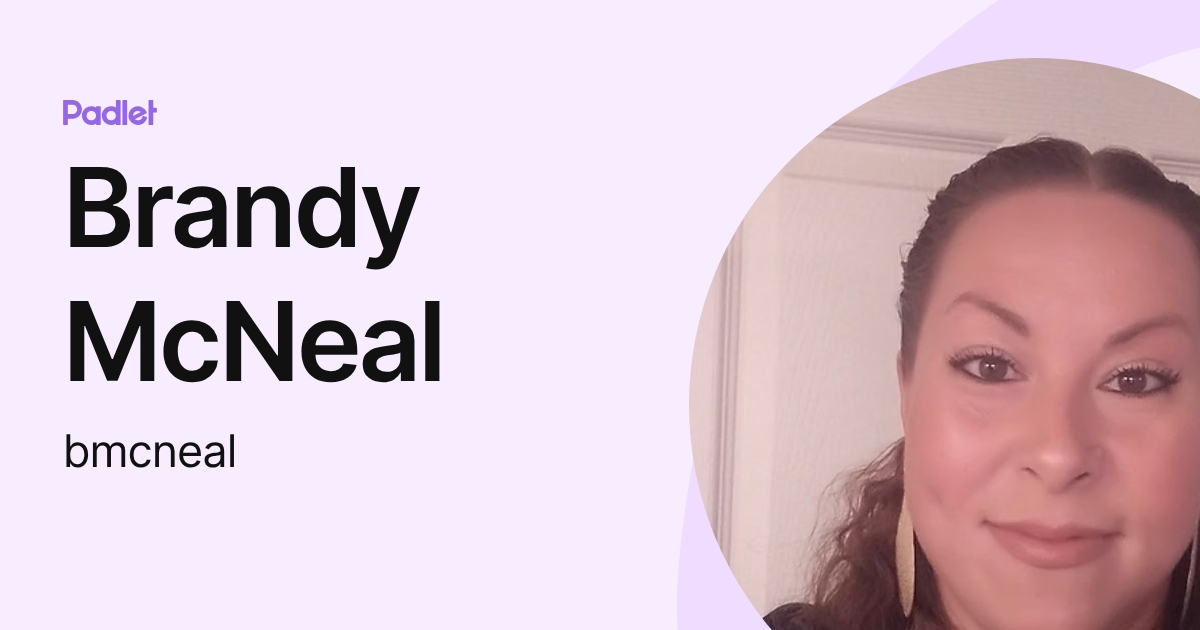 Brandy McNeal (bmcneal) profile | Padlet