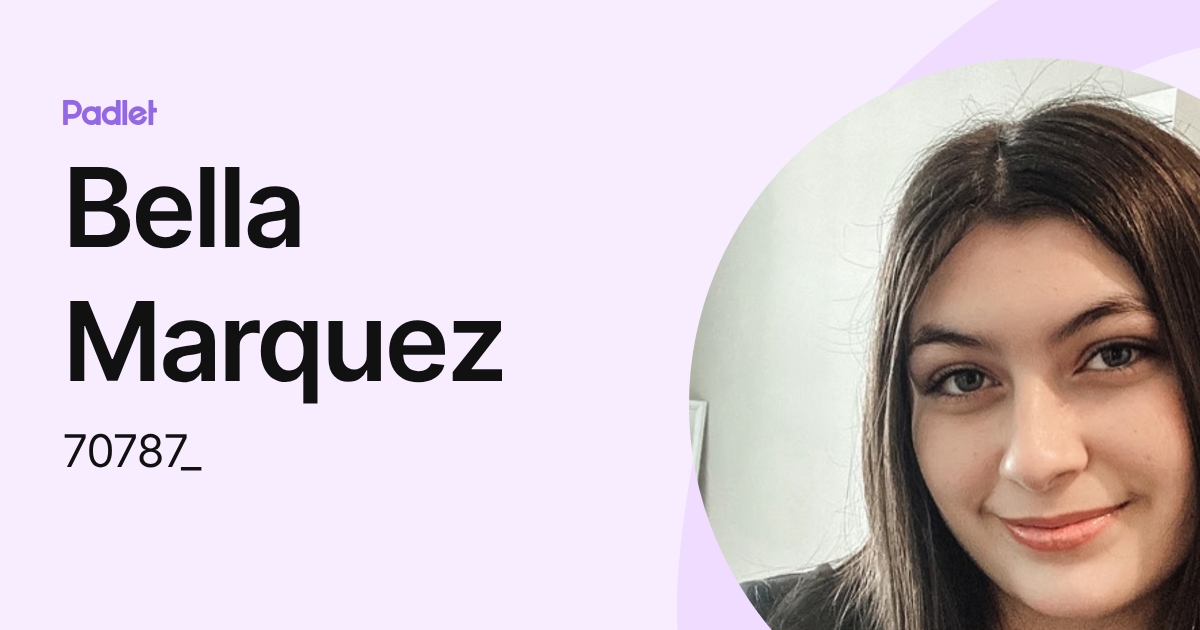 Bella Marquez (70787_) profile | Padlet