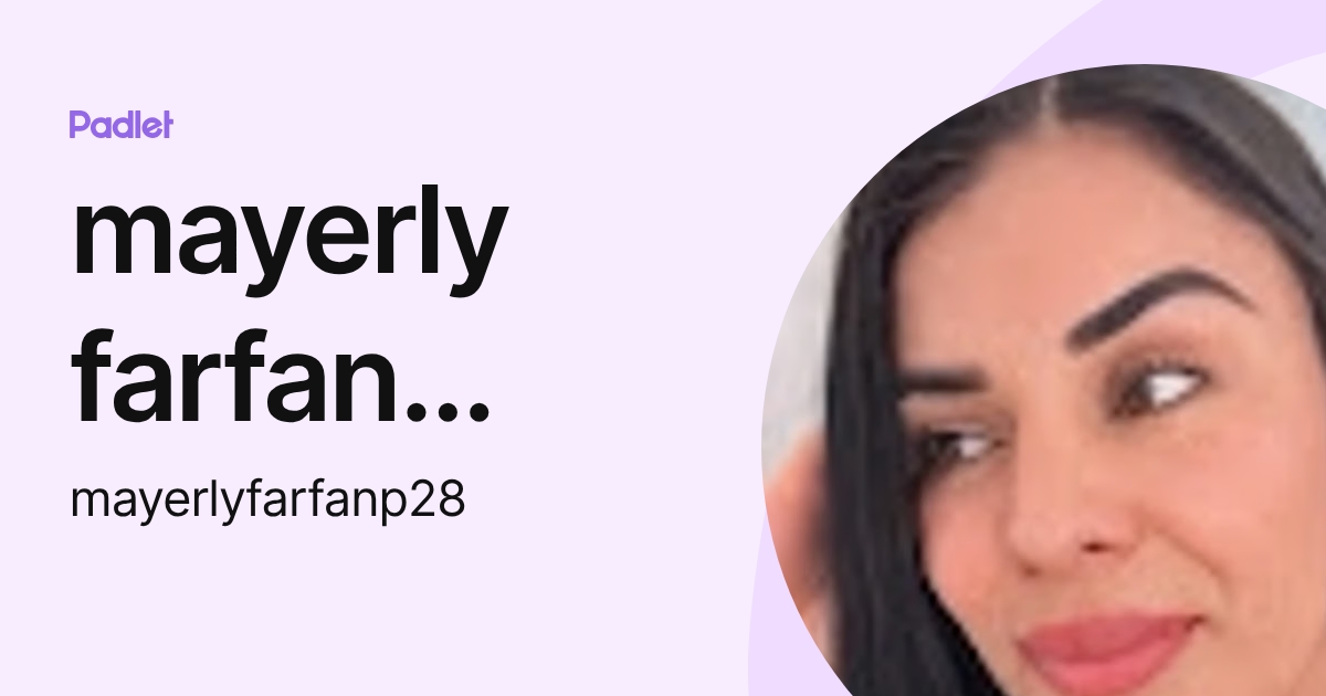 mayerly farfan prieto (mayerlyfarfanp28) profile | Padlet