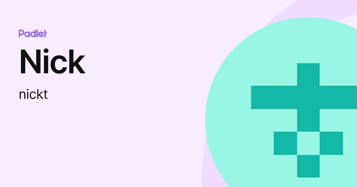 Nick (nickt) profile | Padlet